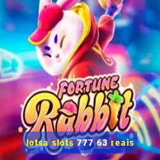 lotsa slots 777 63 reais